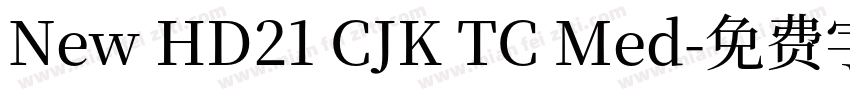 New HD21 CJK TC Med字体转换